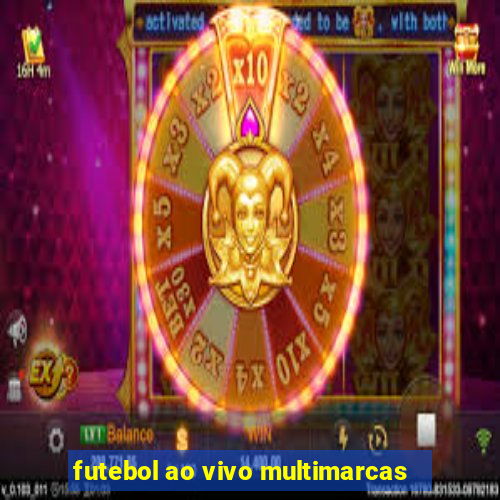 futebol ao vivo multimarcas